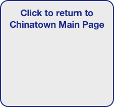 Click to return to Chinatown Main Page






